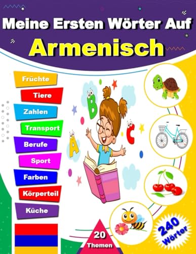 Meine Ersten Wörter Auf Armenisch: Zweisprachiges illustriertes Deutsch-Armenisch-Wörterbuch, lernen Sie grundlegende Wörter auf Armenisch für Kinder und Anfänger mit deutscher Übersetzung.