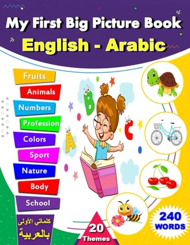 My First Big Picture Book English - Arabic: learning Arabic for children, words translated from English to Arabic, Bilingual Visual Dictionary Arabic ... kids, first 240 daily vocabulary in Arabic, von Independently published