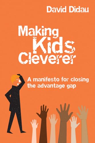 Making Kids Cleverer: A Manifesto for Closing the Advantage Gap von Crown House Publishing