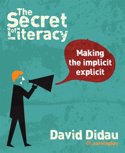 The Secret of Literacy: Making the implicit, explicit von Independent Thinking Press