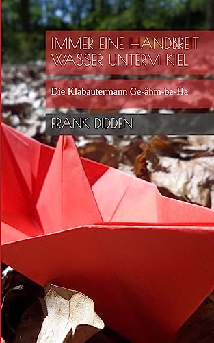 Immer eine Handbreit Wasser unterm Kiel: Die Klabautermann Ge-ähm-be-Ha von CreateSpace Independent Publishing Platform
