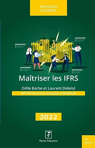 Maitriser les IFRS 2022: Mettre en place, évaluer, contrôler
