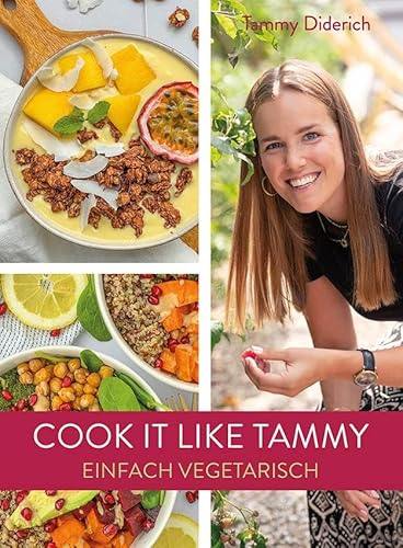 Cook it like Tammy: Einfach vegetarisch von Editions Schortgen