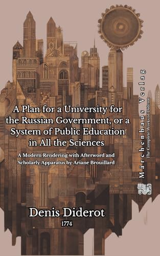 A Plan for a University for the Russian Government: or a System of Public Education in All the Sciences A Plan for a University for the Russian Government: or a System of Public Education in All the Sciences von Independently published