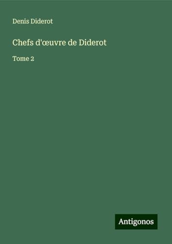 Chefs d'¿uvre de Diderot: Tome 2 von Antigonos Verlag
