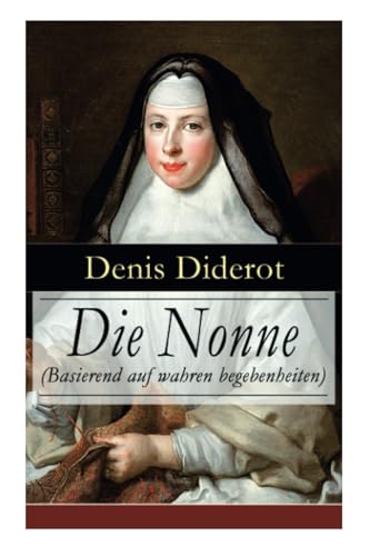 Die Nonne (Basierend auf wahren begebenheiten): Historischer Roman von E-Artnow