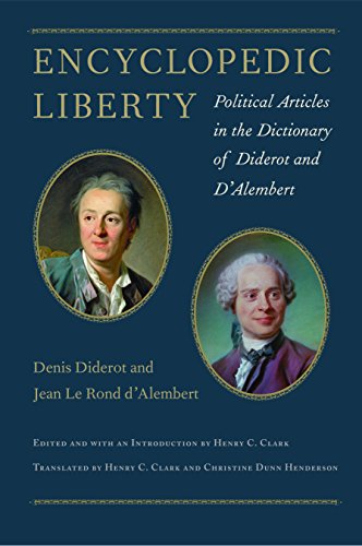 Encyclopedic Liberty: Political Articles in the Dictionary of Diderot and d'Alembert: Political Articles in the Dictionary of Diderot and D’alembert Encyclopedic Liberty: Political Articles in the Dictionary of Diderot and d'Alembert: Political Articles in the Dictionary of Diderot and D’alembert