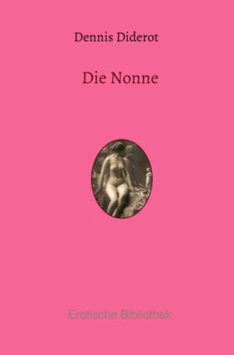 Die Nonne (Erotische Bibliothek) Die Nonne (Erotische Bibliothek)