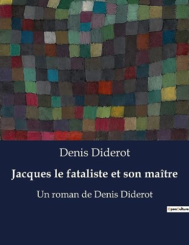 Jacques le fataliste et son maître: Un roman de Denis Diderot von Culturea