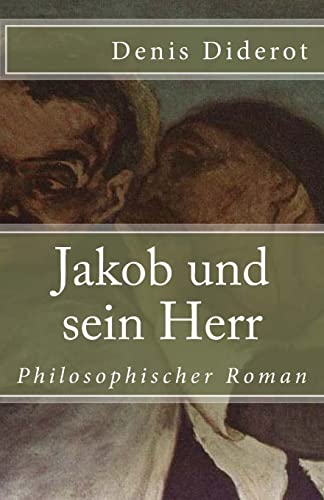 Jakob und sein Herr (Klassiker der Weltliteratur, Band 72) von CREATESPACE