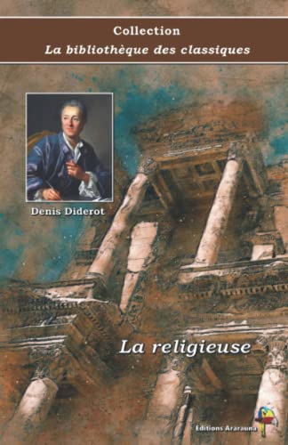 La religieuse - Denis Diderot - Collection La bibliothèque des classiques - Éditions Ararauna: Texte intégral von Éditions Ararauna