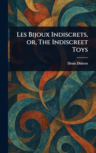 Les Bijoux Indiscrets, or, The Indiscreet Toys Les Bijoux Indiscrets, or, The Indiscreet Toys von Anson Street Press