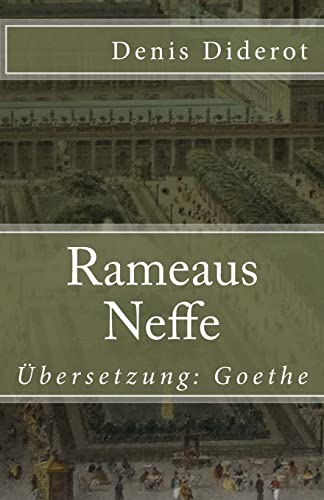 Rameaus Neffe: Ein Dialog. Übersetzung: Goethe (Klassiker der Weltliteratur, Band 71) von CREATESPACE