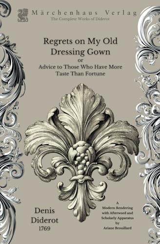 Regrets on My Old Dressing Gown: or Advice to Those Who Have More Taste Than Fortune Regrets on My Old Dressing Gown: or Advice to Those Who Have More Taste Than Fortune von Independently published