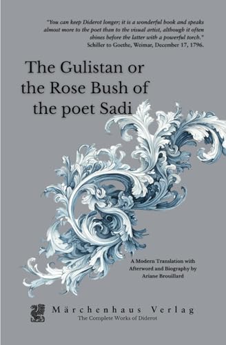 The Gulistan: or the Rose Bush of the poet Sadi The Gulistan: or the Rose Bush of the poet Sadi von Independently published