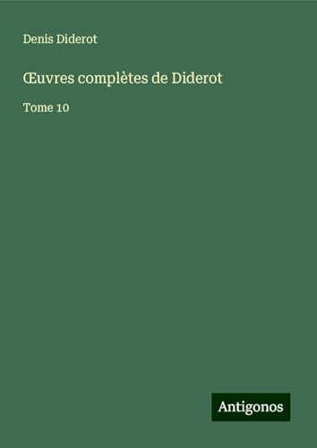 ¿uvres complètes de Diderot: Tome 10 ¿uvres complètes de Diderot: Tome 10 von Antigonos Verlag