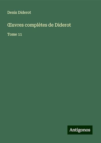 ¿uvres complètes de Diderot: Tome 11 ¿uvres complètes de Diderot: Tome 11 von Antigonos Verlag