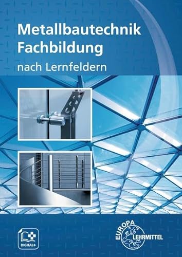 Metallbautechnik Fachbildung: nach Lernfeldern von Europa-Lehrmittel