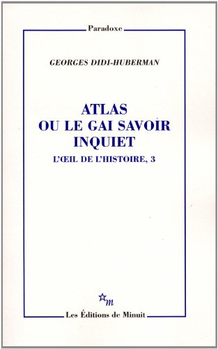 Atlas ou le gai savoir inquiet: Tome 3, Atlas ou le gai savoir inquiet