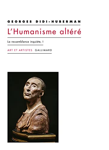 L'humanisme altéré: La ressemblance inquiète, I von GALLIMARD