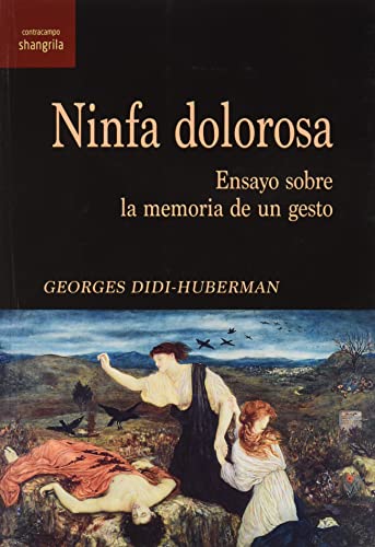 Ninfa dolorosa: Ensayo sobre la memoria de un gesto (Contracampo, Band 39)