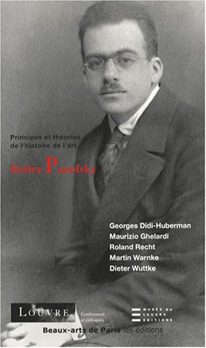 relire panofsky: PRINCIPES ET THEORIES DE L'HISTOIRE DE L'ART