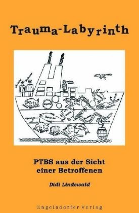 Trauma-Labyrinth: PTBS - aus der Sicht einer Betroffenen von Engelsdorfer Verlag