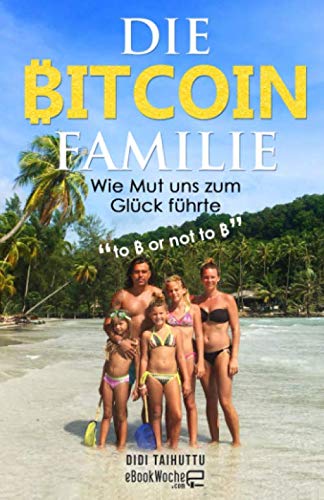 Die Bitcoin Familie: Wie Mut uns zum Glück führte (to ₿ or not to ₿)