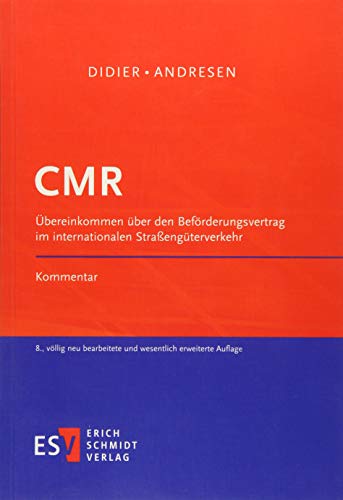 CMR: Übereinkommen über den Beförderungsvertrag im internationalen Straßengüterverkehr Kommentar von Erich Schmidt Verlag GmbH & Co