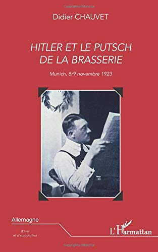 Hitler et le putsch de la brasserie: Munich 8-9 novembre 1923 von Editions L'Harmattan