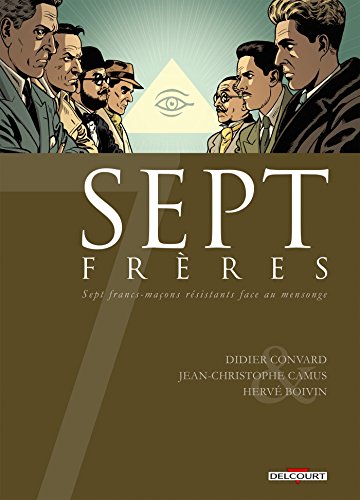 7 Frères: Sept francs-maçons résistants face au mensonge