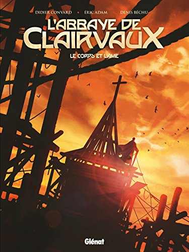 L'abbaye de Clairvaux, le corps et l'âme