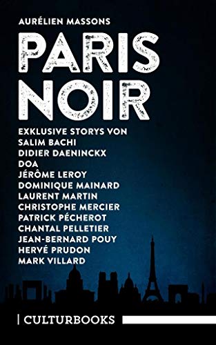 Aurélien Massons PARIS NOIR: Storys. Zwölf exklusive Geschichten der besten Pariser Noir-Autoren (CulturBooks-Noir-Reihe)