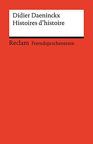 Histoires d'histoire. Französischer Text mit deutschen Worterklärungen. B2–C1 (GER): Daeninckx, Didier – Originalversion mit Erläuterungen – 19728 (Reclams Universal-Bibliothek)