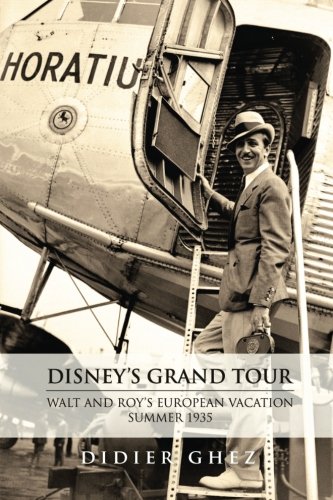 Disney's Grand Tour: Walt and Roy's European Vacation, Summer 1935 von Theme Park Press