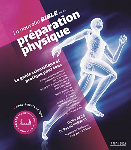 La nouvelle bible de la préparation physique: Le guide scientifique et pratique pour tous