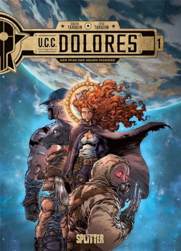 UCC Dolores. Band 1: Der Pfad der Neuen Pioniere von Splitter Verlag