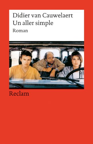 Un aller simple. Französischer Text mit deutschen Worterklärungen. B2 (GER): Cauwelaert, Didier van – Originalversion mit Erläuterungen – 9109 (Reclams Universal-Bibliothek)