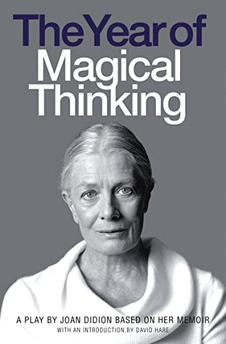 THE YEAR OF MAGICAL THINKING: A Play by Joan Didion based on her Memoir