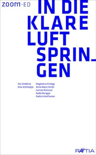 In die klare Luft springen: Eine Anthologie (ZOOM-ED: Literaturreihe für Erstveröffentlichungen)
