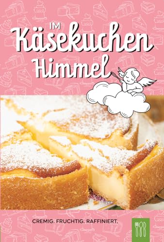 Im Käsekuchen Himmel: cremig. fruchtig. raffiniert. Käsekuchenrezepte von Die Hauswirtschafterei