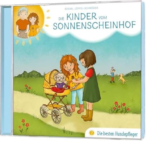Die besten Hundepfleger - Folge 7 (Die Kinder vom Sonnenscheinhof, 7, Band 7) von Gerth Medien