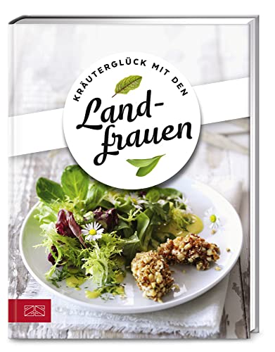 Kräuterglück mit den Landfrauen von ZS - ein Verlag der Edel Verlagsgruppe