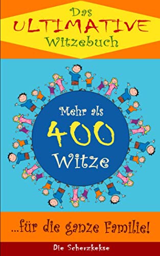 Das ultimative Witzebuch: Mehr als 400 Witze für die ganze Familie von Independently published