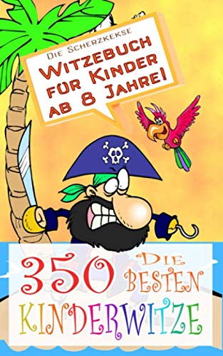 Die 350 besten Kinderwitze - Witzebuch für Kinder ab 8 Jahre!