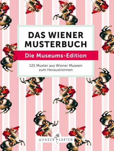 Das Wiener Muster-Buch. Die Museums-Edition: 150 Muster aus Wiener Museen zum Heraustrennen von Wundergarten Verlag