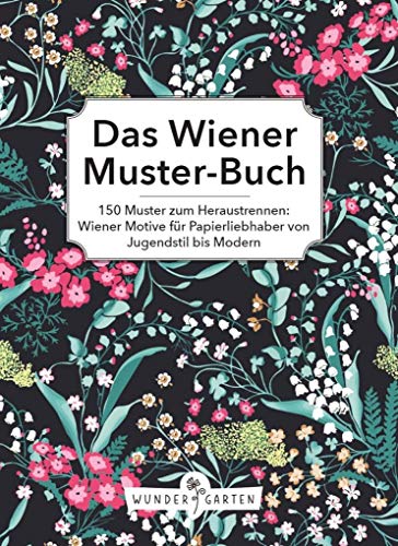 Das Wiener Musterbuch: 150 Muster zum Heraustrennen: Wiener Motive für Papierliebhaber von Jugendstil bis Modern von Wundergarten Verlag