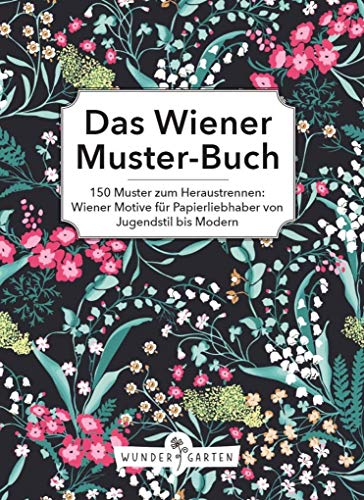Das Wiener Musterbuch: 150 Muster zum Heraustrennen: Wiener Motive für Papierliebhaber von Jugendstil bis Modern