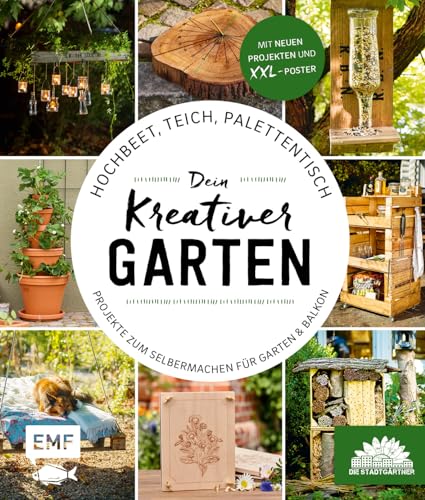 Hochbeet, Teich, Palettentisch – Projekte zum Selbermachen für Garten & Balkon: Dein kreativer Garten – Präsentiert von den Stadtgärtnern Hochbeet, Teich, Palettentisch – Projekte zum Selbermachen für Garten & Balkon: Dein kreativer Garten – Präsentiert von den Stadtgärtnern