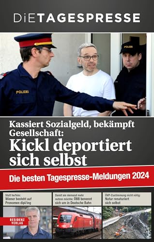 Die besten Tagespresse-Meldungen 2024: Kassiert Sozialgeld, bekämpft Gesellschaft: Kickl deportiert sich selbst von Residenz Verlag